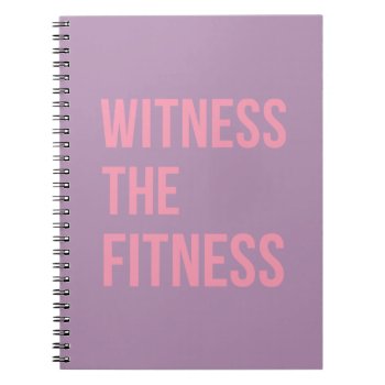 Workout Quote Witness The Fitness Lilac Pink Notebook by ArtOfInspiration at Zazzle