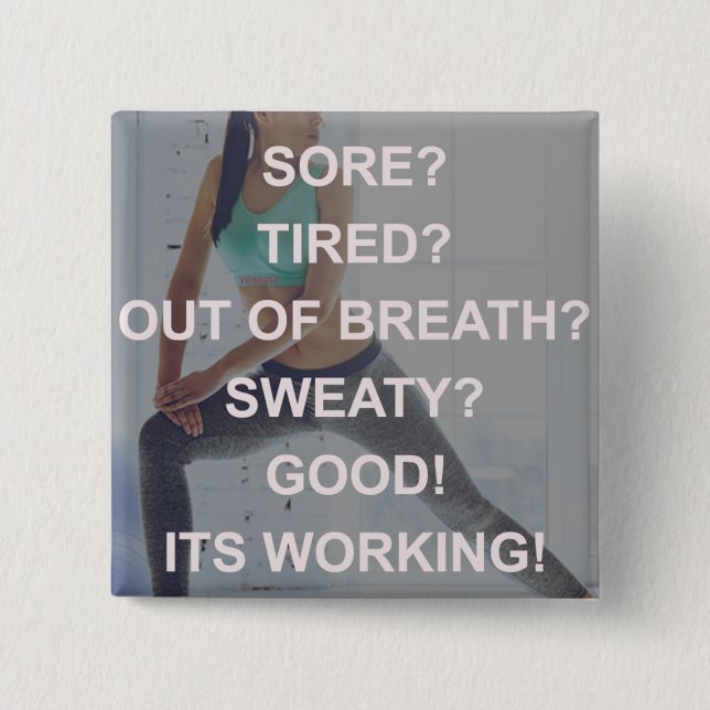 Workout - Sore, Tired, Sweaty - Women's Gym Button (Front)
