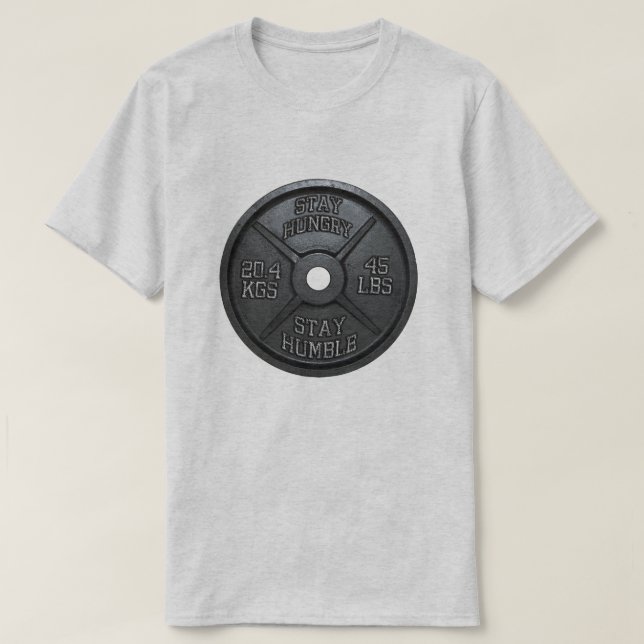 Workout - Stay Hungry, Stay Humble - Barbell Plate T-Shirt (Design Front)