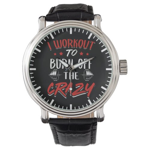 Workout To Burn Off The Crazy _ Gym Novelty Watch