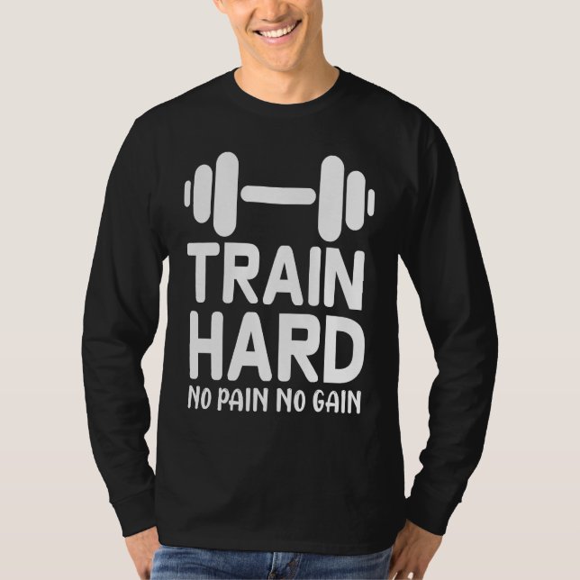 Workout    Train Hard No Pain No Gain T-Shirt (Front)