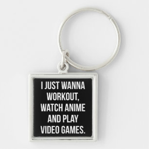 Workout, Watch Anime, Play Video Games - Funny Gym Keychain