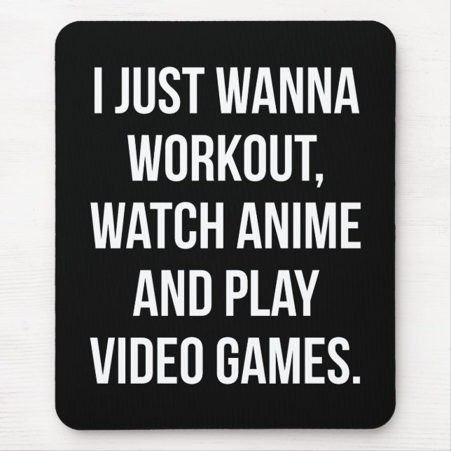 Workout, Watch Anime, Play Video Games - Funny Gym Mouse Pad (Front)