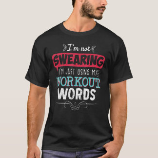 Workout Words Funny Joke Funny Gift Gym T-Shirt