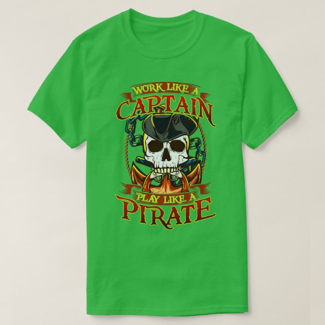 Works Like A Captain Play Like A Pirate T-Shirt (Design Front)