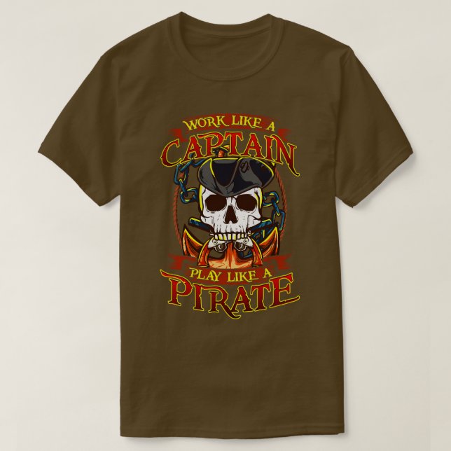 Works Like A Captain Play Like A Pirate T-Shirt (Design Front)