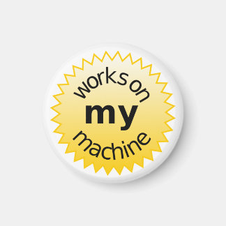 Works On My Machine! Magnet