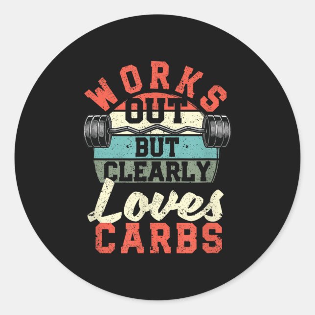 Works Out But Clearly Loves Carbs Funny Low Carb G Classic Round Sticker (Front)