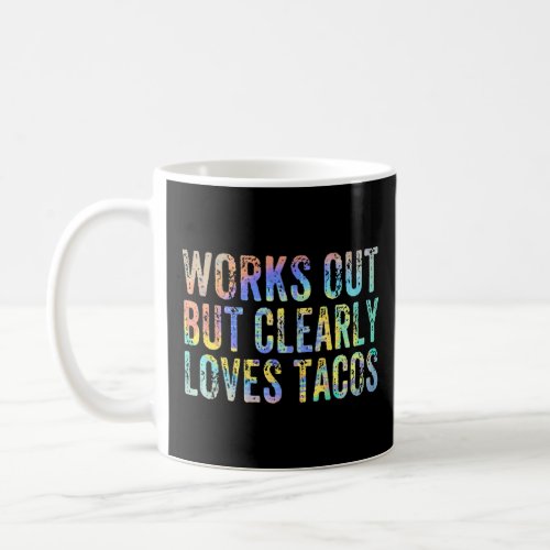Works Out but Clearly Loves Tacos Cute  Gym Workou Coffee Mug