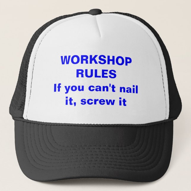 WORKSHOP RULESIf you can't nail it, screw it Trucker Hat (Front)