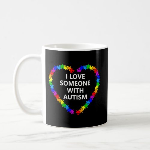 World Autism Awareness Day 2022_ I Love Someone Wi Coffee Mug