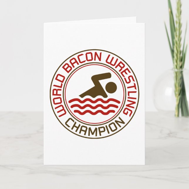 World Bacon Wrestling Champion (Birthday) Card (Front)