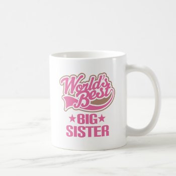 World Best Big Sister Coffee Mug by MainstreetShirt at Zazzle
