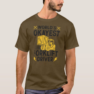 World Best Forklift Driver Forklift Driver T-Shirt
