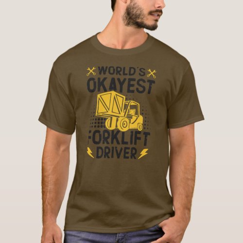 World Best Forklift Driver Forklift Driver T_Shirt