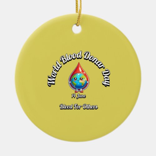 World Blood Donor Day  Bleed for Others  Ceramic Ornament