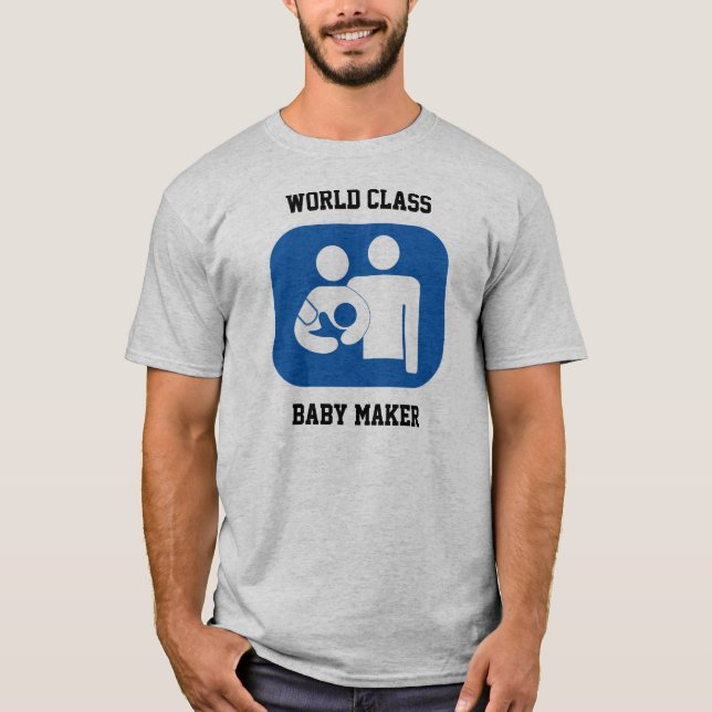 World Class Baby Maker T-Shirt (Front)