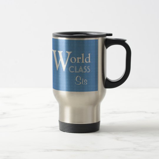 World Class Sis Love You Travel Mug Sister Gift