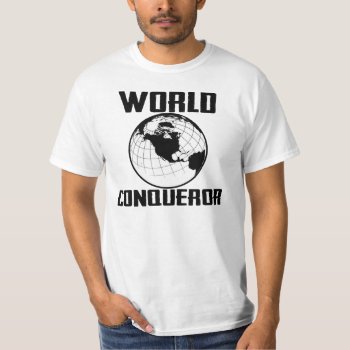 World Conqueror Plain White T-shirt by OniTees at Zazzle
