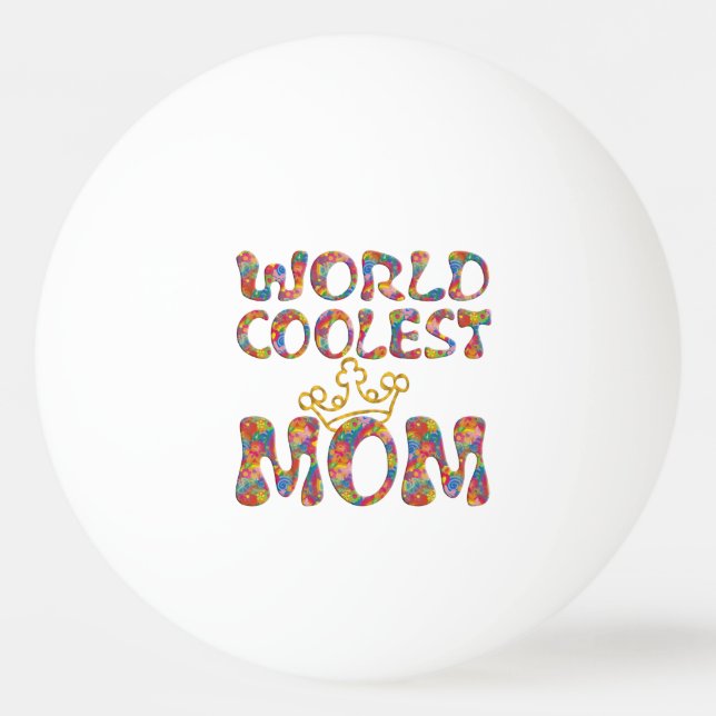 WORLD COOLEST MOM + your background Ping-Pong Ball (Back)