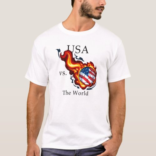World Cup _ USA vs The World Flaming Soccer Ball T_Shirt