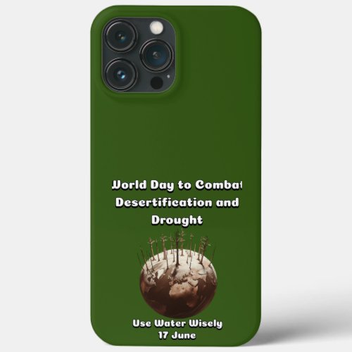 World Day to Combat Desertification and Drought iPhone 13 Pro Max Case