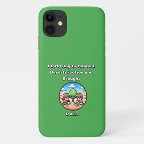 World Day to Combat Desertification and Drought  iPhone 11 Case