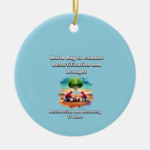 World Day to Combat Desertification and Drought Ceramic Ornament