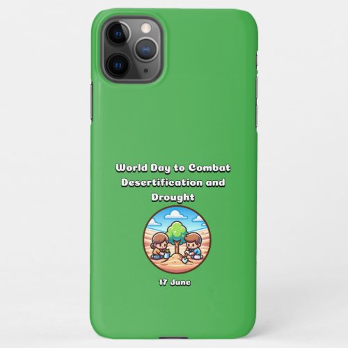 World Day to Combat Desertification and Drought  iPhone 11Pro Max Case