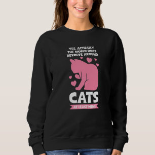 world does revolve around cats Cat   Sweatshirt