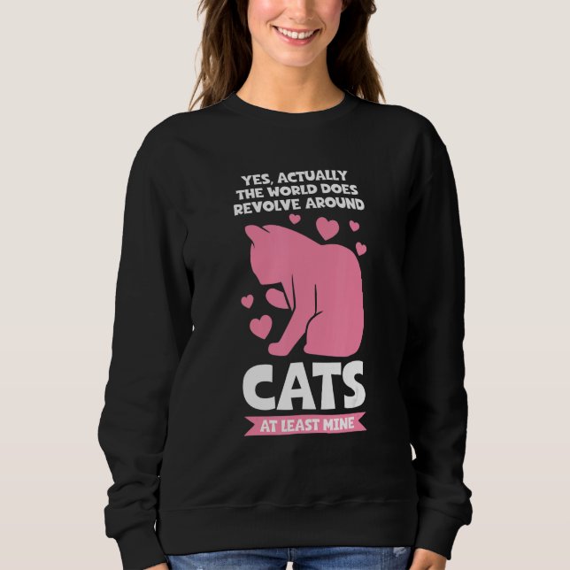 world does revolve around cats Cat Sweatshirt (Front)
