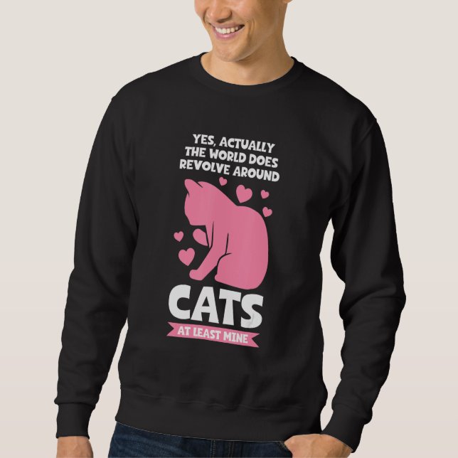 world does revolve around cats Cat Sweatshirt (Front)