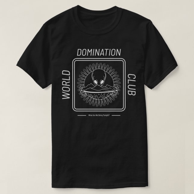 World Domination Club What Are We Doing Tonight T-Shirt (Design Front)