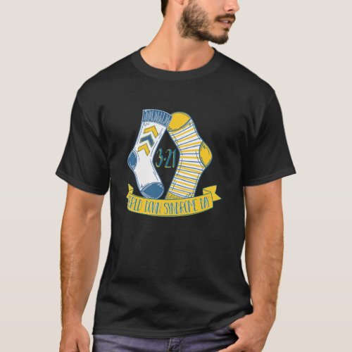 World Down Syndrome 3 21 Day Socks WDSD Awareness  T-Shirt