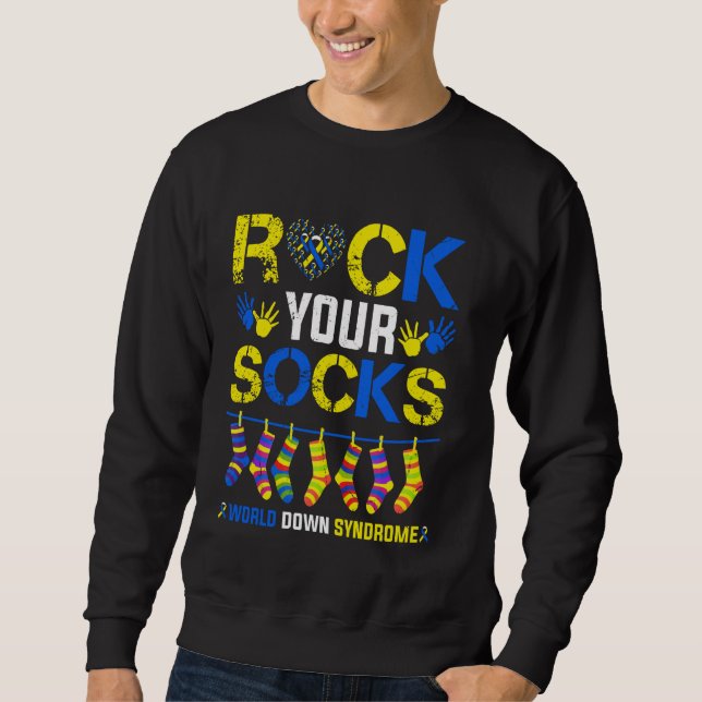 World Down Syndrome Day Rock Your Socks Awareness  Sweatshirt (Front)