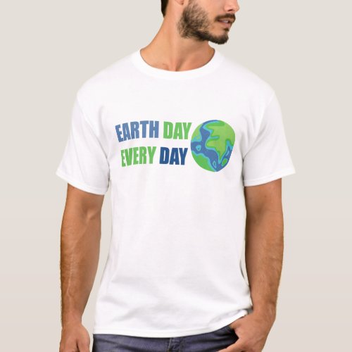 WORLD ENVIRONMENT DAY Earth Day EVERY DAY  T_Shirt