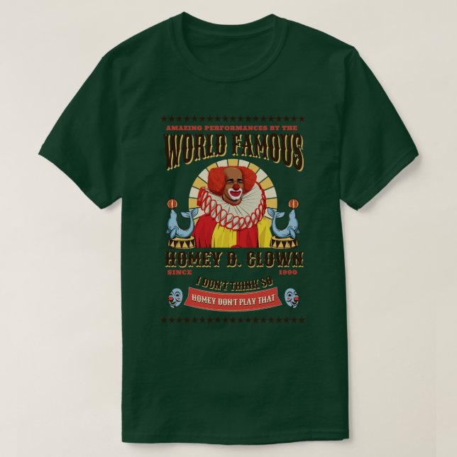 World Famous Homey D Clown Since 1990 T-Shirt (Design Front)