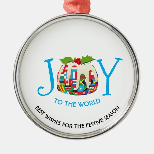 World Flags JOY TO THE WORLD Festive Pudding Metal Ornament
