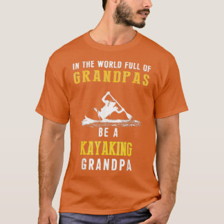 World Full Grandpas Kayaking Grandpa Shir T-Shirt