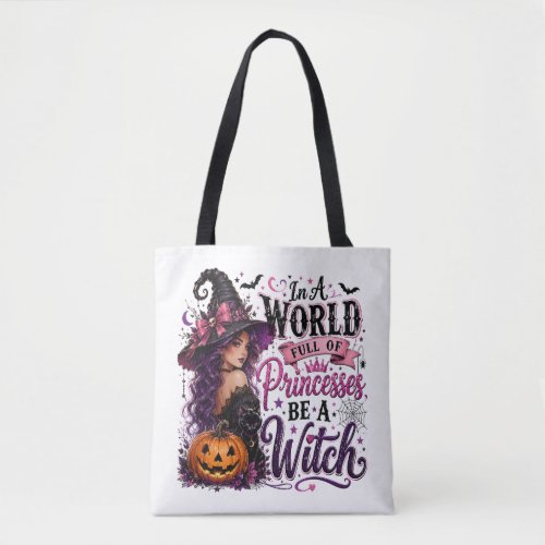 World Full of Princesses, be a witch Tote Bag