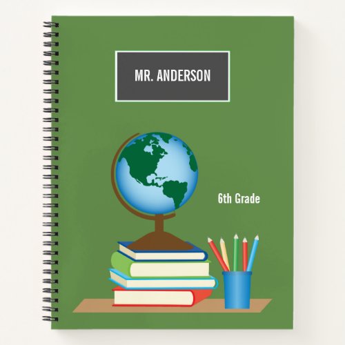 World Globe on Stack of Books Personalized Teacher - This notebook design features teacher theme. An illustration of a teacher's desktop including a globe, books and pencils appears on an olive green background.  Custom text allows you to add a teacher's name and grade.