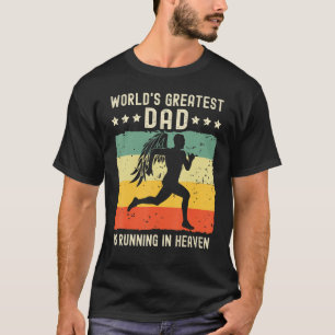 World Greatest Dad Running in Heaven Family Memori T-Shirt