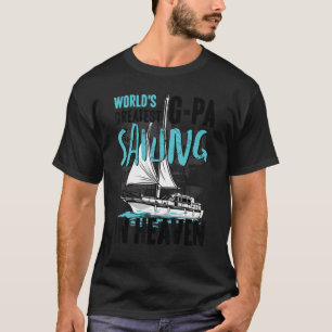 World Greatest G PA Dad is Sailing in Heaven Famil T-Shirt