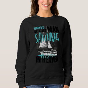 World Greatest Man is Sailing in Heaven Family Mem Sweatshirt