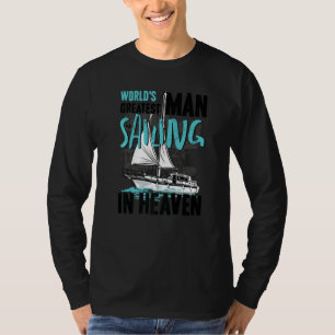 World Greatest Man is Sailing in Heaven Family Mem T-Shirt