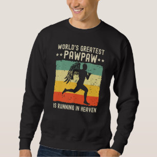 World Greatest Pawpaw Running in Heaven Family Mem Sweatshirt