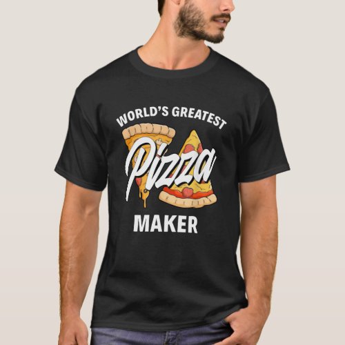 World Greatest Pizza Maker T_Shirt