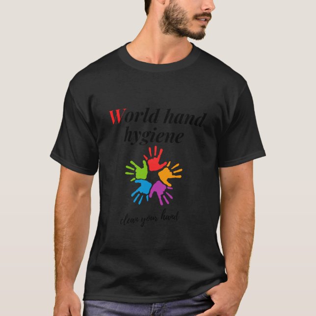 world hand hygiene -clean your hand  T-Shirt (Front)
