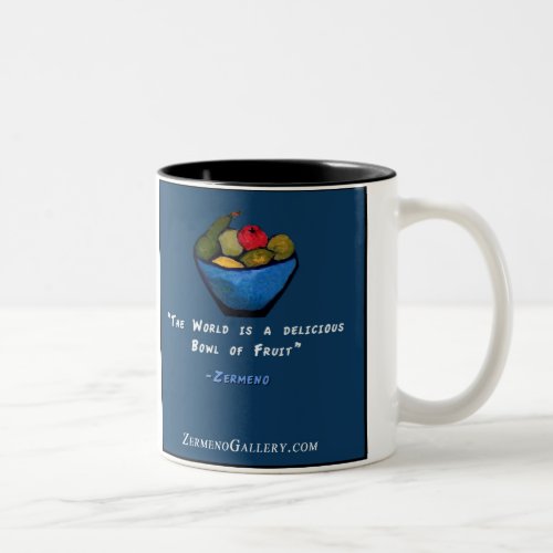 World is a Bowl of Fruit by Zermeno Two_Tone Coffee Mug
