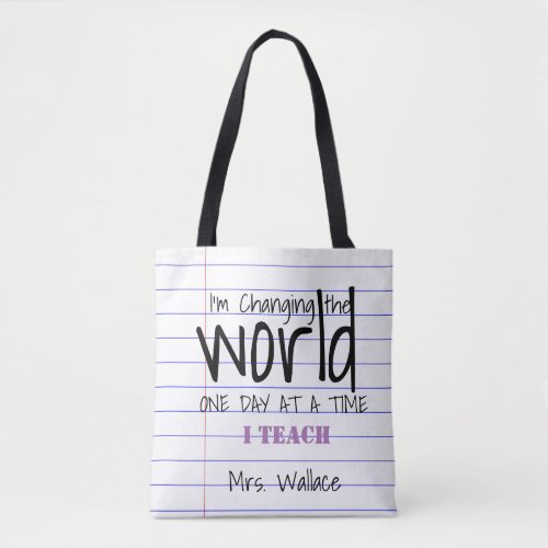 World is changing one day at a time teacher gift tote bag